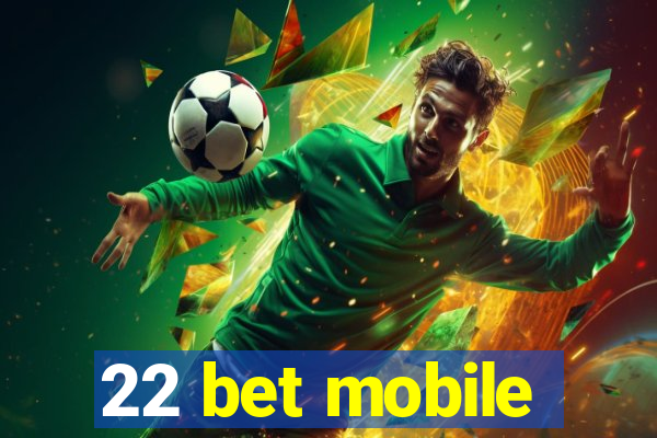 22 bet mobile