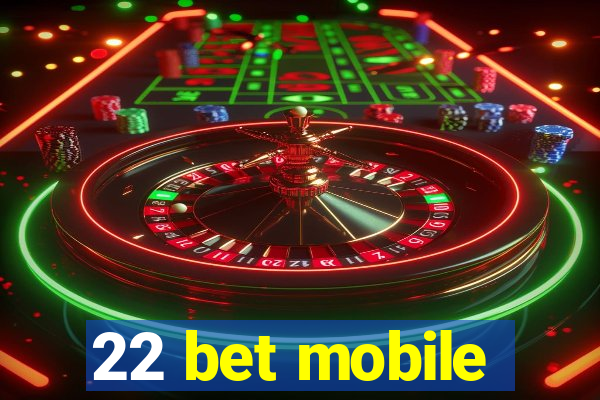 22 bet mobile