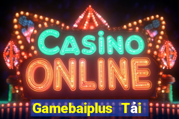 Gamebaiplus Tải Game Bài