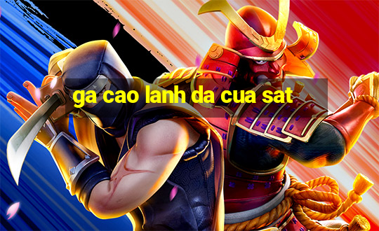 ga cao lanh da cua sat