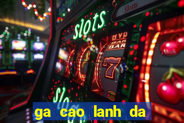 ga cao lanh da cua sat