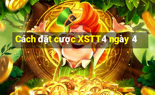 Cách đặt cược XSTT4 ngày 4