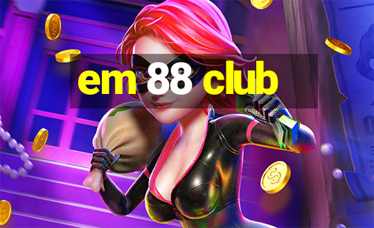 em 88 club