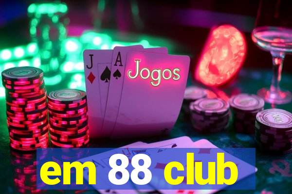 em 88 club