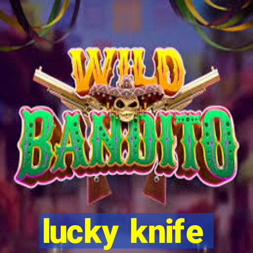 lucky knife