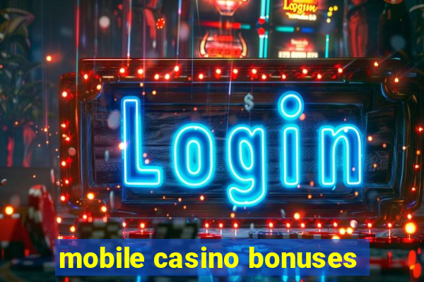 mobile casino bonuses