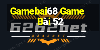 Gamebai68 Game Bài 52