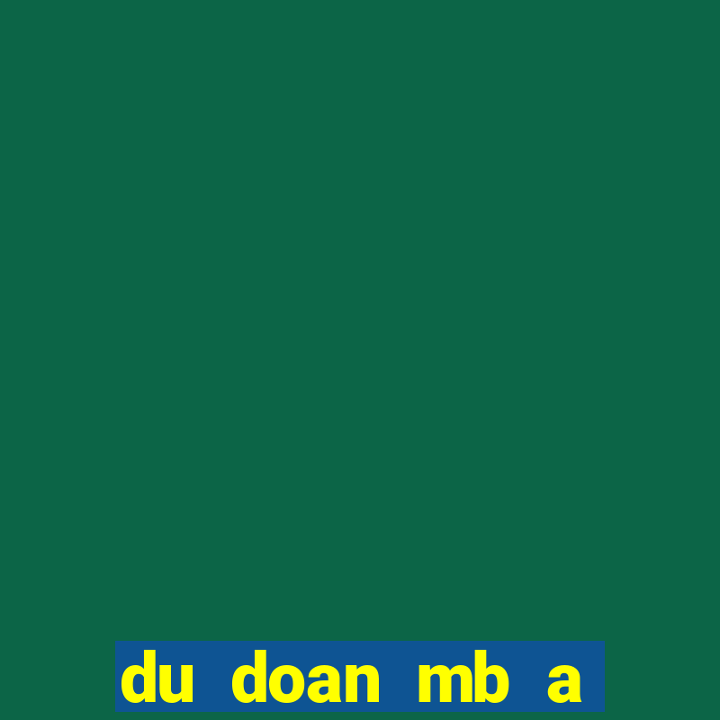 du doan mb a trung roi