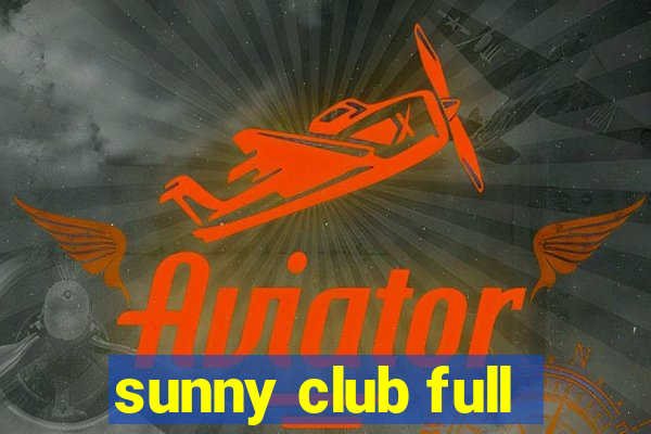 sunny club full