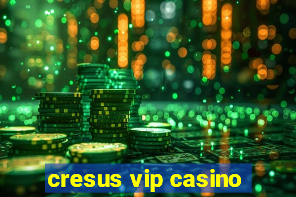 cresus vip casino