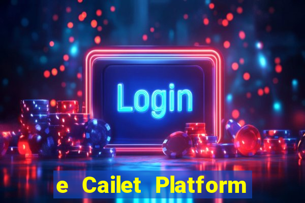 e Cailet Platform Đăng nhập