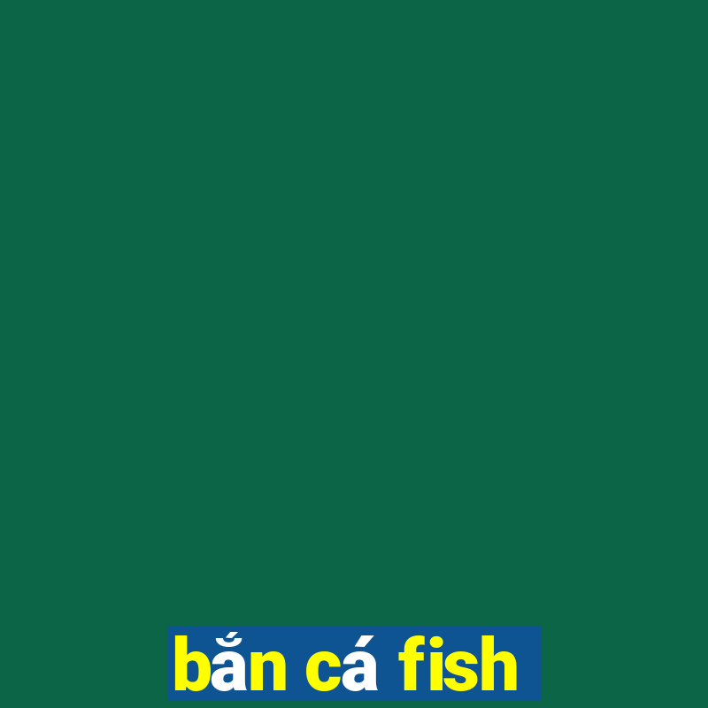 bắn cá fish