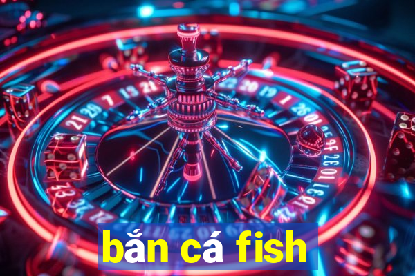 bắn cá fish