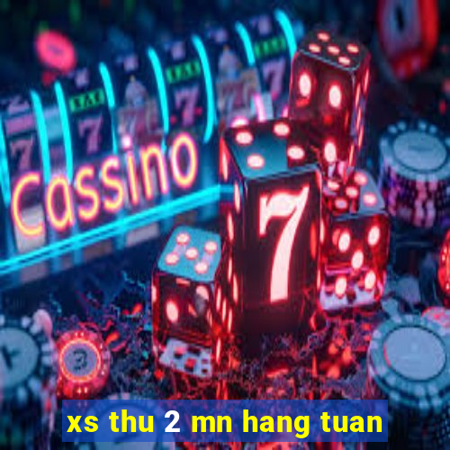 xs thu 2 mn hang tuan