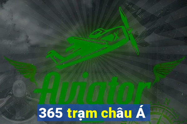 365 trạm châu Á