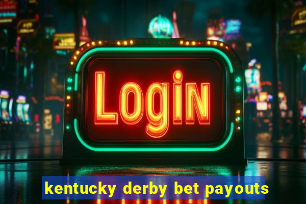 kentucky derby bet payouts