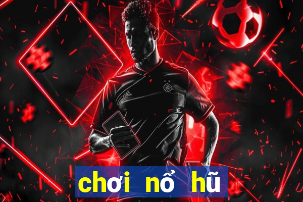 chơi nổ hũ tiền về như lũ