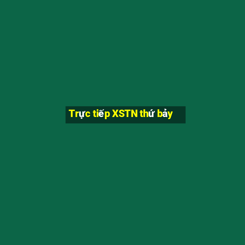 Trực tiếp XSTN thứ bảy