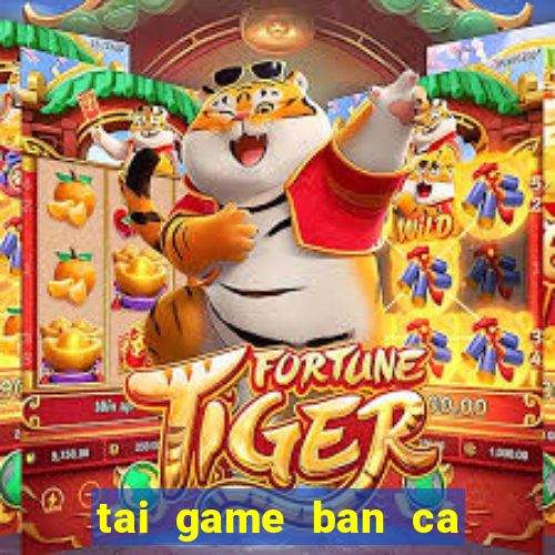 tai game ban ca an xu 2016