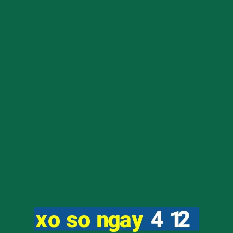 xo so ngay 4 12