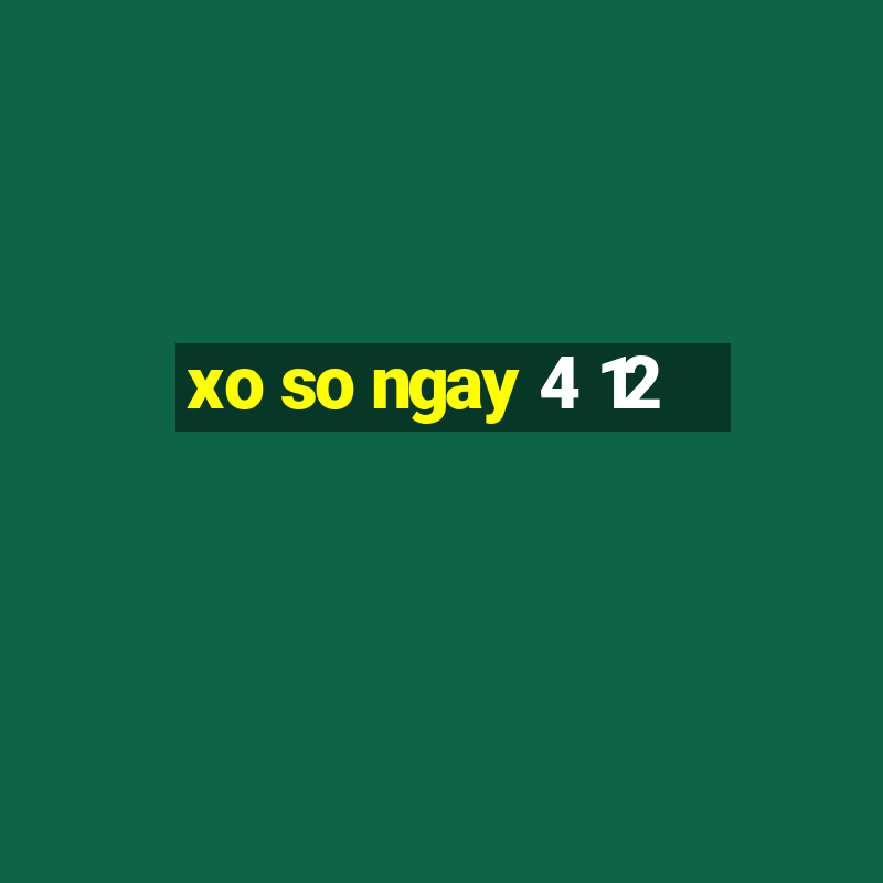 xo so ngay 4 12