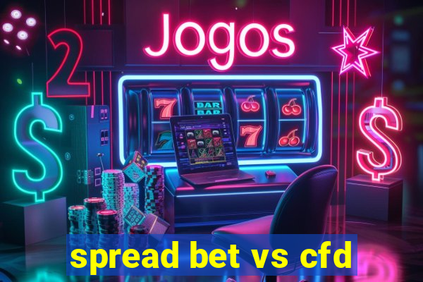 spread bet vs cfd