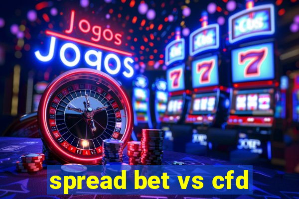 spread bet vs cfd