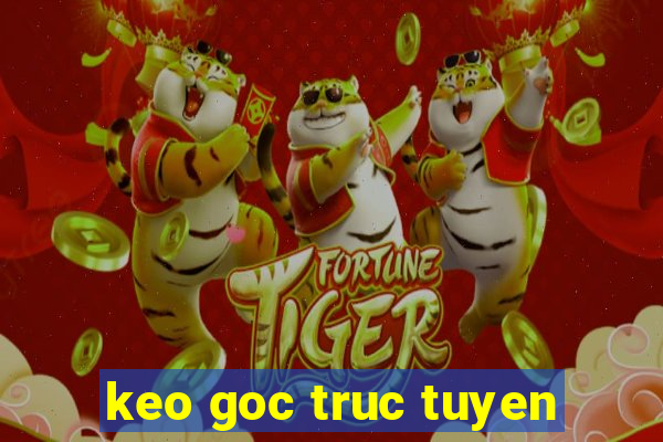 keo goc truc tuyen