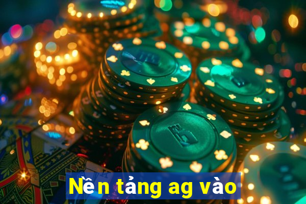 Nền tảng ag vào