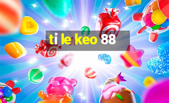 tỉ le keo 88