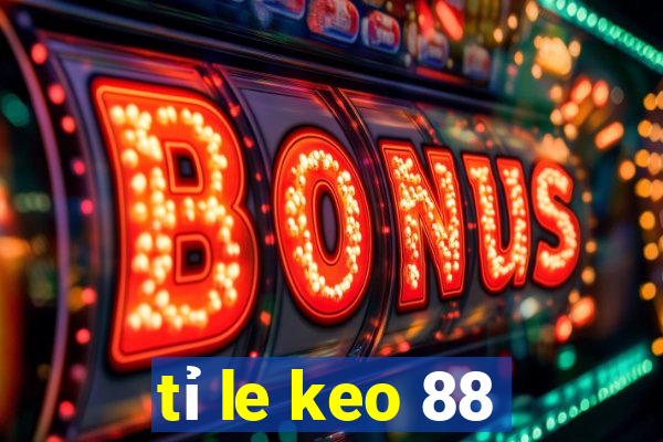 tỉ le keo 88