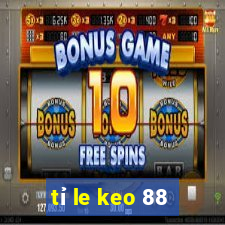 tỉ le keo 88