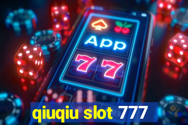 qiuqiu slot 777