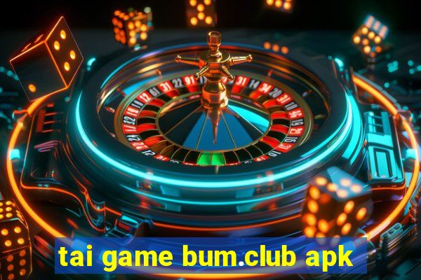 tai game bum.club apk