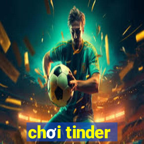 chơi tinder