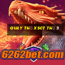 Quay thử XSCT Thứ 3