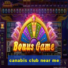 canabis club near me