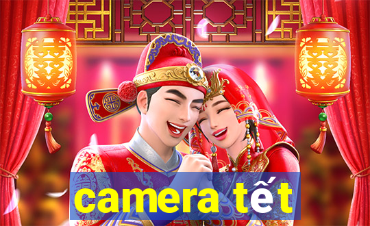 camera tết