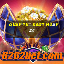 Quay thử XSKT ngày 24