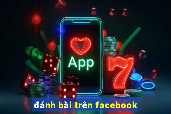 đánh bài trên facebook