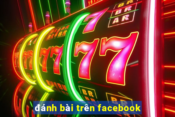 đánh bài trên facebook