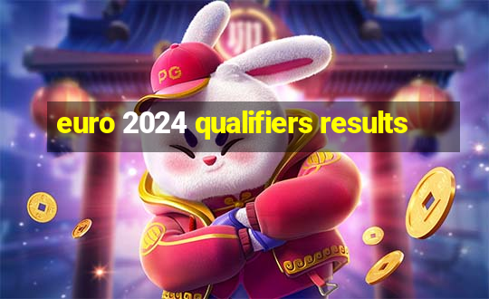 euro 2024 qualifiers results