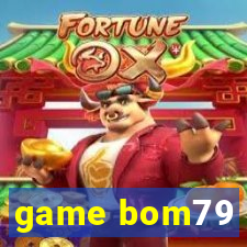 game bom79