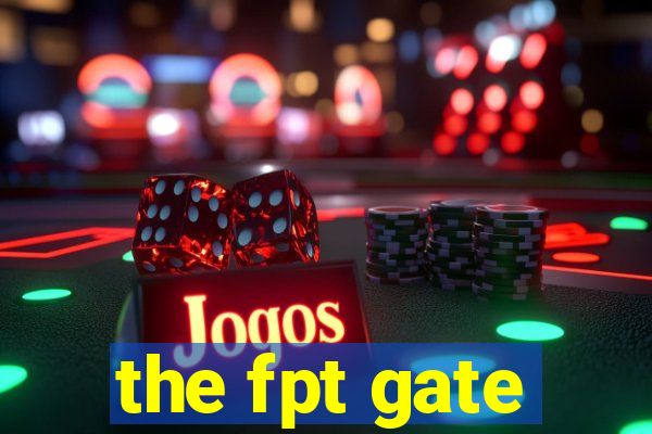 the fpt gate