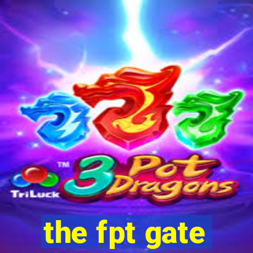 the fpt gate