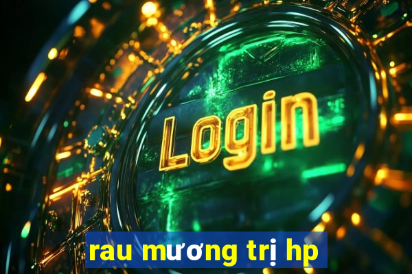 rau mương trị hp