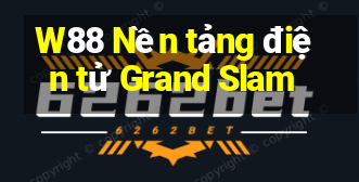 W88 Nền tảng điện tử Grand Slam