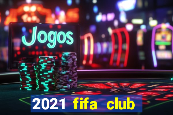 2021 fifa club world cup