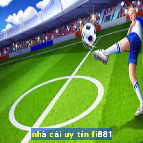 nhà cái uy tín fi881