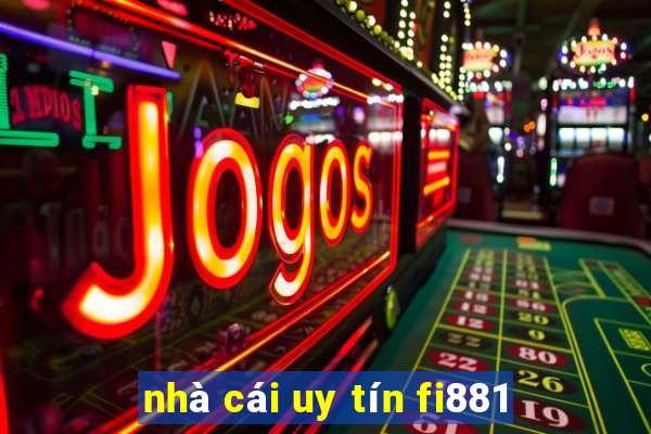 nhà cái uy tín fi881